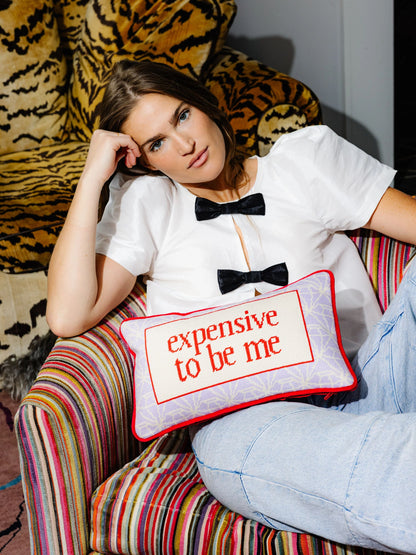 Expensive To Be Me Needlepoint Pillow